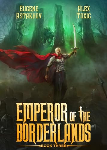 Emperor of the Borderlands (Book 3): A Historical Progression Fantasy Series