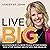 Live Big: An Entrepreneur's...