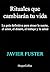 Rituales que cambiarán tu vida: La guía definitiva para atraer la suerte, el amor, el dinero, el trabajo y la salud (Spanish Edition)