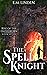 The Spell Knight by E.M. Linden The Spell Knight by E.M. Linden