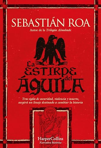 La estirpe del águila: Tras siglos de oscuridad, violencia y muerte, surgirá un linaje destinado a cambiar la historia (Kindle Edition)