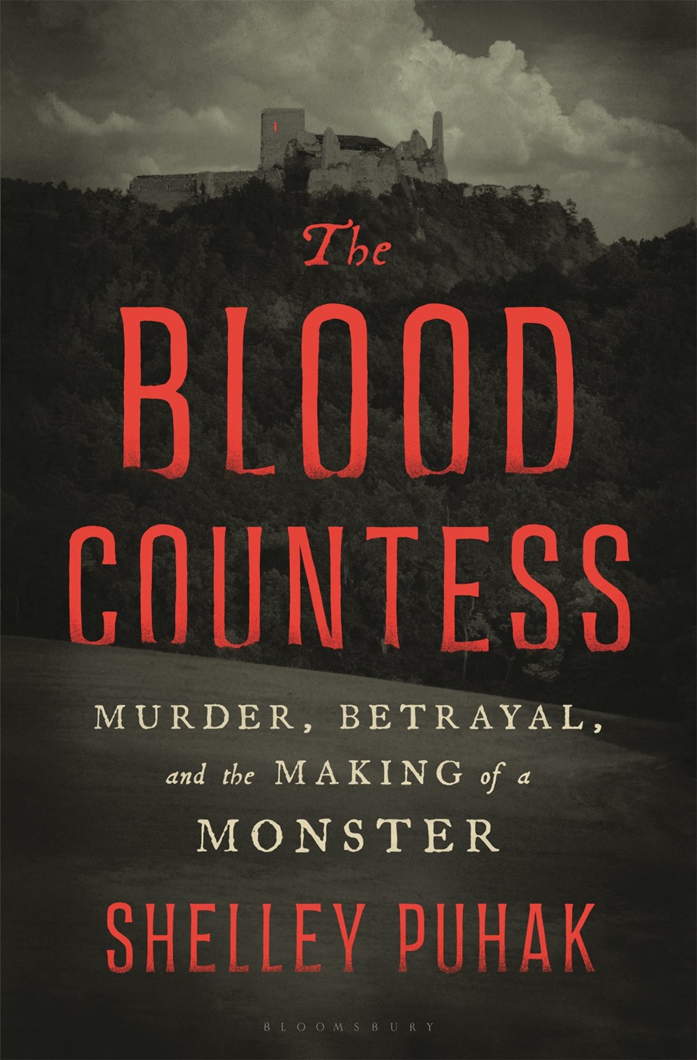 The Blood Countess: Murder, Betrayal, and the Making of a Monster (Hardcover)