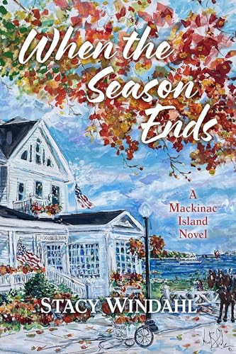 When the Season Ends: A Mackinac Island Novel (Kindle Edition)