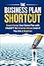 The Business Plan Shortcut:...