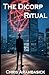 The Dicorp Ritual by Chris Arambasick