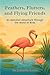 Feathers, Flutters, and Flying Friends by Jeanette Lerio Feathers, Flutters, and Flying Friends by Jeanette Lerio