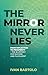 The Mirror Never Lies by Ivan Bartolo The Mirror Never Lies by Ivan Bartolo