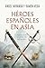 Héroes españoles en Asia by Angel MIRANDA