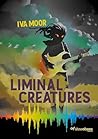 Liminal Creatures by Iva Moor