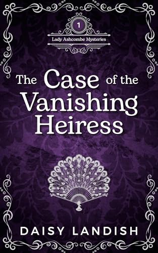 The Case of the Vanishing Heiress (Lady Theodora Ashcombe Mysteries #1)
