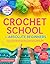 Crochet School for Absolute Beginners by Patricia Chambers