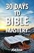 30 Days to Bible Mastery: Y...