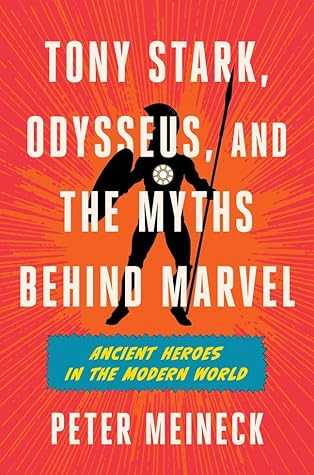 Tony Stark, Odysseus, and the Myths Behind Marvel: Ancient Heroes in the Modern World