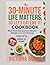 THE 30-MINUTE LIFE MATTERS,...