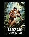 Tarzan: Claimed by Jane: "In the depths of the jungle, she taught him about the body... and he showed her how to lose control."