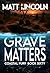 Grave Matters by Matt Lincoln Grave Matters by Matt Lincoln