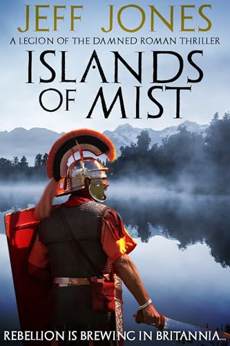 Islands of Mist: Rebellion is brewing in Britannia... (Legion of the Damned Roman Thrillers Book 3)