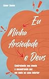 Eu, Minha Ansieda...