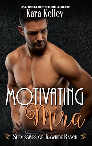 Motivating Mira (Submissives of Rawhide Ranch, #23)