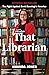 That Librarian: The Fight Against Book Banning in America