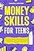 Money Skills for Teens: The...