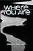 Where You Are: Stories