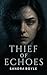 Thief of Echoes: Echoes of ...