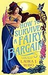 How to Survive a Fairy Bargain by Laura J. Mayo