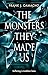 The Monsters They Made Us