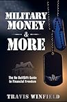 Military Money and MORE: The No Bull$#!t Guide to Financial Freedom