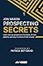 Prospecting Secrets: Learn How Top Prospectors Find Leads, Fill their Pipeline, and Stay in Control of their Income
