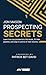 Prospecting Secrets: Learn How Top Prospectors Find Leads, Fill their Pipeline, and Stay in Control of their Income