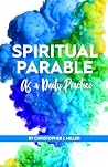 Spiritual Parable as a Daily Practice: Modern Stories for the Spiritually Curious