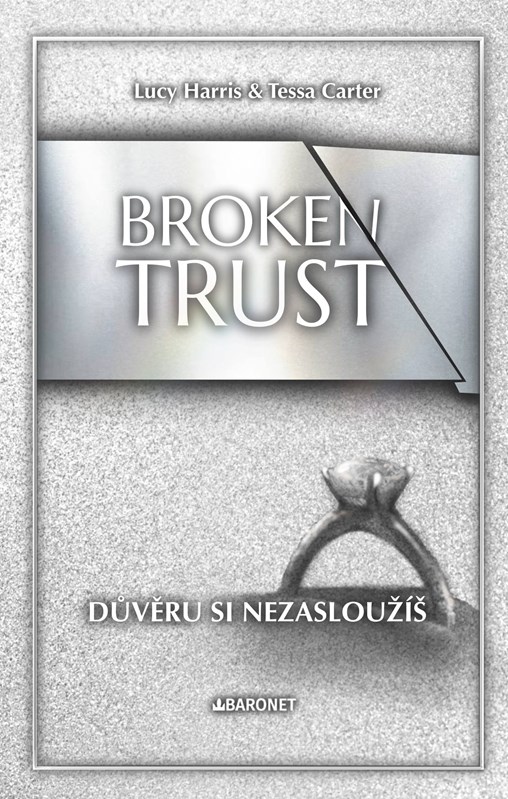 Broken Trust: Důvěru si nezasloužíš (Broken, #2)