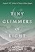 Tiny Glimmers of Light