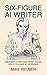 Six-Figure AI Writer: Write...