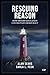 Rescuing Reason by Alan Sears