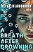 A Breath After Drowning