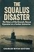 The Squalus Disaster: The History of the Dramatic Rescue Operation on a Sunken Submarine