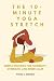 THE 10-MINUTE YOGA STRETCH ...