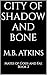 City of Shadow and Bone: Ma...