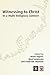 Witnessing to Christ In a Multi-Religious Context by Beate Fagerli