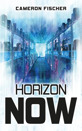 Horizon Now (Horizon Now Trilogy Book 1)