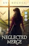 Neglected Merge by Eve Koguce