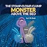 The Stomp-Clomp-Clump Monster Above the Bed