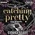 Catching Pretty: A Dark Captive Romance (Lovely Broken Doll, Book 2)