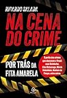 Na cena do crime: Por trás da fita amarela (Portuguese Edition) Na cena do crime: Por trás da fita amarela (Portuguese Edition)