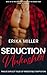 Seduction Unleashed - Twelve Explicit Tales of Irresistible T... by Erika Miller