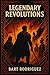 Legendary Revolutions by Bart Rodriguez