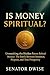 Is Money Spiritual?: Unmask...